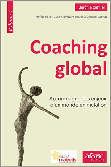 Coaching global - Volume 1: Accompagner les enjeux d'un monde en mutation.